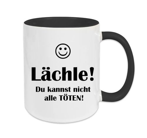 :) Lächle! Du kannst nicht alle töten!