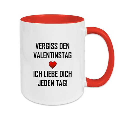 Vergiss den Valentinstag, ich liebe dich jeden Tag! - Rot