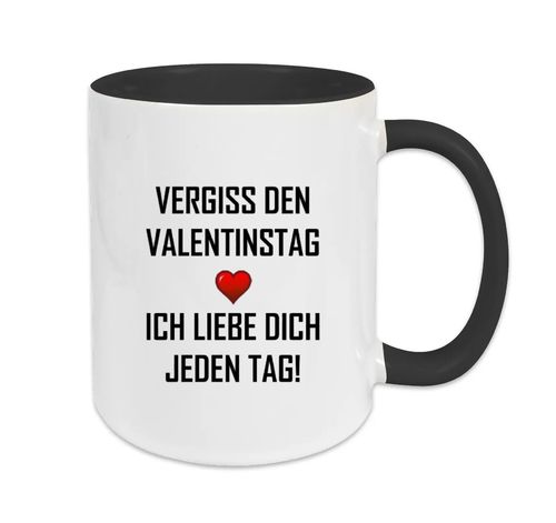 Vergiss den Valentinstag, ich liebe dich jeden Tag! - Schwarz