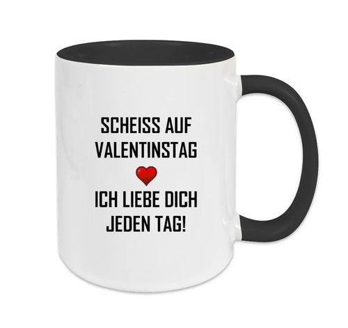 Scheiss auf Valentinstag, ich liebe dich jeden Tag! - Schwarz