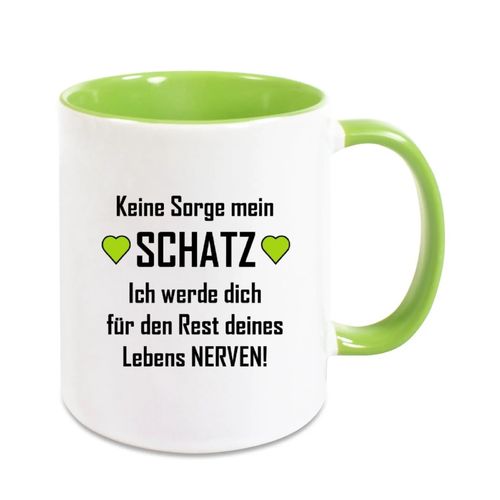 Keine Sorge mein Schatz - Ich werde Dich den Rest deines Lebens NERVEN