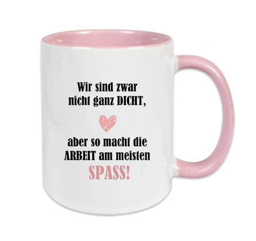 Wir sind zwar nicht ganz DICHT, aber so macht die Arbeit am meisten SPASS!