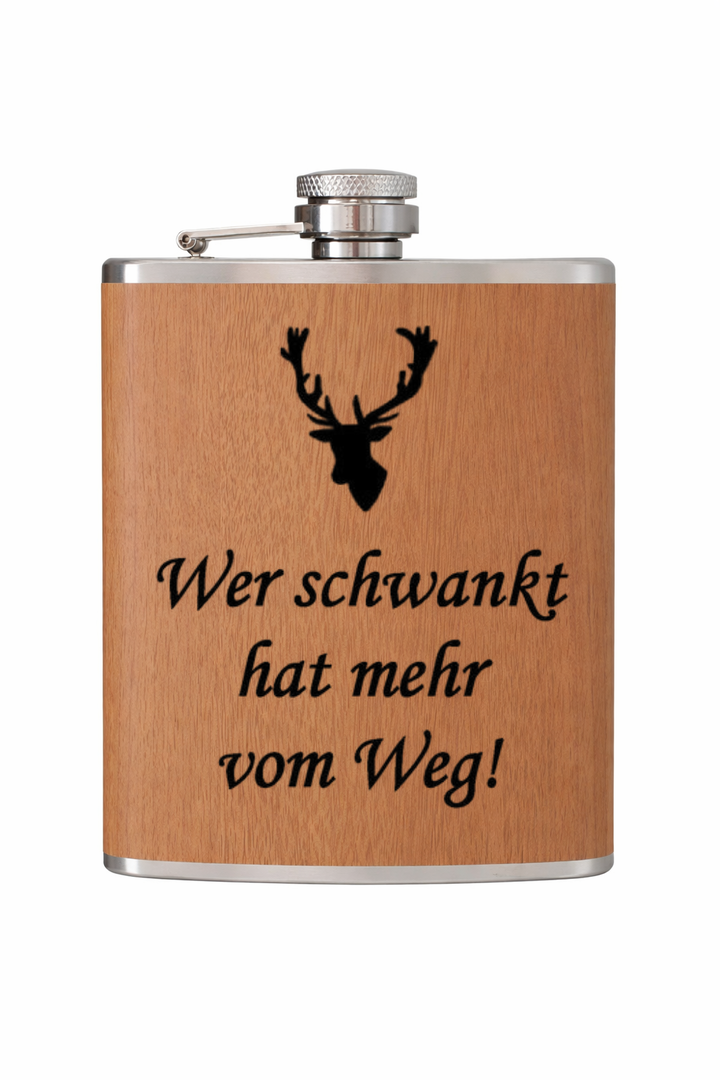 Flachmann in Holzdesign  -  Wer schwankt hat mehr vom Weg!