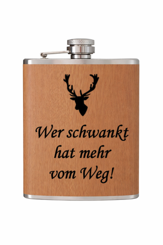 Flachmann in Holzdesign  -  Wer schwankt hat mehr vom Weg!