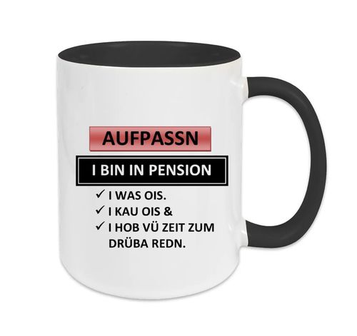 Aufpassn I BIN IN PENSION - I was ois, I kau ois & I hob vü Zeit zum drüba redn.