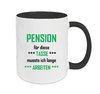Pension für diese Tasse musste ich lange ARBEITEN!