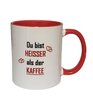 Kaffee- /Teetasse "Du bist HEISSER als der KAFFEE", Herzen rot