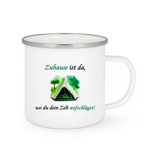 Emailletasse  - Zuhause ist da, wo du dein Zelt aufschlägst!