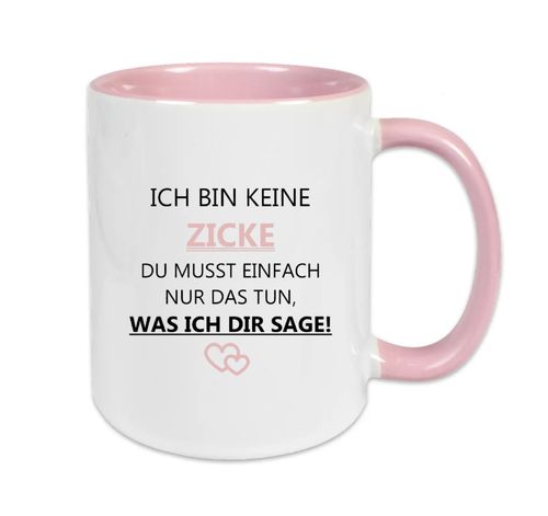 Ich bin keine ZICKE - Du musst einfach nur das machen was ich SAGE!