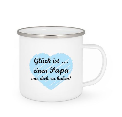 Emailletasse - Glück ist ... einen Papa wie dich zu haben!