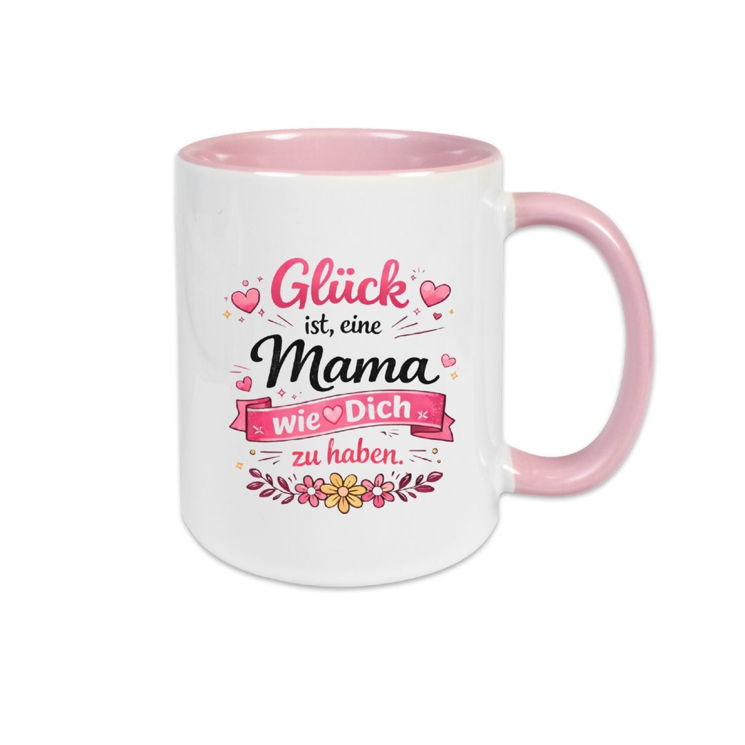 Glück ist, eine Mama wie DICH zu haben!